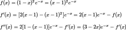 f(x) = (1 - x)^2e^{-x} = (x - 1)^2 e^{-x}
 \\ 
 \\ f'(x) = [2(x - 1) - (x - 1)^2]e^{-x} = 2(x - 1)e^{-x} - f(x)
 \\ 
 \\ f''(x) = 2[1 - (x - 1)]e^{-x} - f'(x) = (3 - 2x)e^{-x} - f'(x)